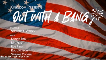 Photo number 0 from Out With A Bang: Victoria Voxxx's Firework Party Busted on 4th of July shot for Bound Gang Bangs on Kink.com. Featuring Victoria Voxxx, Rob Piper, Mr. Pete, Donny Sins, Stirling Cooper and Rod Jackson in hardcore BDSM & Fetish porn.